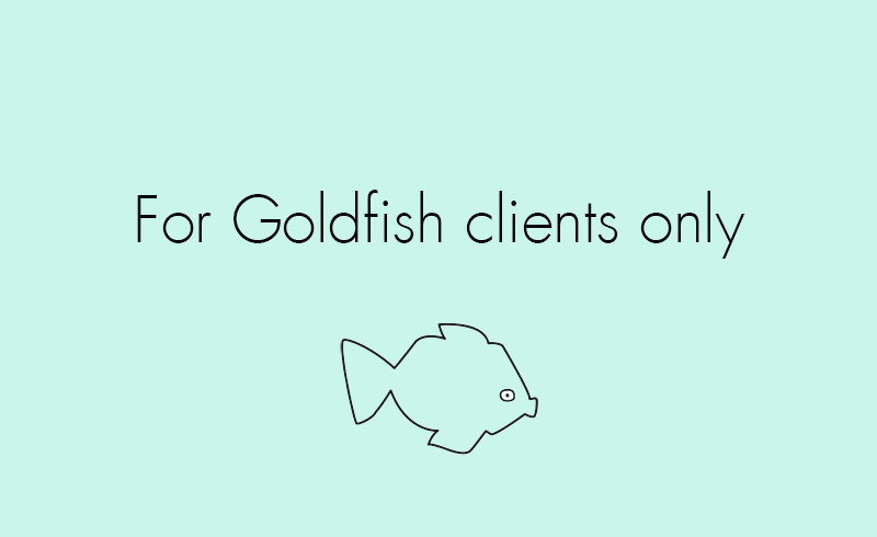 For Goldfish only